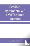 Nasier, Alcofribas - De tribus impostoribus, A.D. 1230 The three impostors