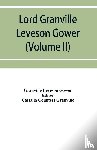 Leveson Gower, Granville - Lord Granville Leveson Gower (first earl Granville)