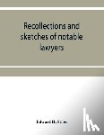 H Stiles, Edward - Recollections and sketches of notable lawyers and public men of early Iowa belonging to the first and second generations