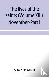 Baring-Gould, S - The lives of the saints (Volume XIII) November-Part I