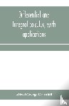 George Greenhill, Alfred - Differential and integral calculus, with applications