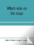 A Austin, F - Who's who on the stage; the dramatic reference book and biographical dictionary of the theatre
