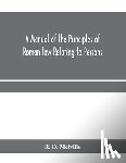 D Melville, R - A manual of the principles of Roman law relating to persons, property, and obligations, with a historical introduction for the use of students