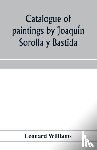 Williams, Leonard - Catalogue of paintings by Joaquín Sorolla y Bastida, under the management of the Hispanic Society of America, February 14 to March 12, 1911