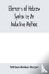 Rainey Harper, William - Elements of Hebrew syntax by an inductive method