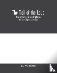 W Foght, H - The Trail Of The Loup