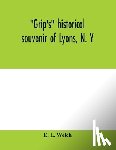 L Welch, E - Grip's historical souvenir of Lyons, N. Y