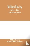 Rowley, William, Wharton Stork, Charles - William Rowley, his All's lost by lust, and A shoemaker, a gentleman; With an Introduction on Rowley's Place in the Drama