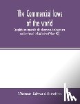 Edward Scrutton, Thomas - The Commercial laws of the world, comprising the mercantile, bills of exchange, bankruptcy and maritime laws of civilised nations (Volume XXII)
