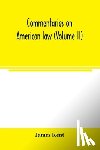 Kent, James - Commentaries on American law (Volume II)