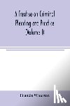 Wharton, Francis - A treatise on criminal pleading and practice (Volume I)