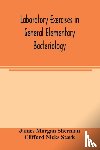Morgan Sherman, James, Nicks Stark, Clifford - Laboratory exercises in general elementary bacteriology