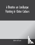 Cox, David - A treatise on landscape painting in water colours