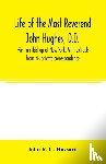 R G Hassard, John - Life of the Most Reverend John Hughes, D.D., first archbishop of New York. With extracts from his private correspondence