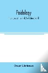 Chrisman, Oscar - Paidology; the science of the child. The historical child