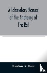 R Hunt, Harrison - A laboratory manual of the anatomy of the rat
