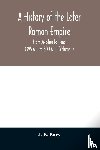 B Bury, J - A history of the later Roman empire