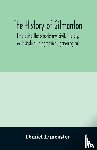 Lancaster, Daniel - The history of Gilmanton, embracing the proprietary, civil, literary, ecclesiastical, biographical, genealogical, and miscellaneous history, from the first settlement to the present time; including what is now Gilford, to the time it was disannexed