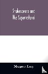 Lucy, Margaret - Shakespeare and the supernatural; a brief study of folklore, superstition, and witchcraft in 'Macbeth, ' 'Midsummer night's dream' and 'The tempest, '
