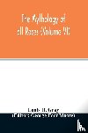 H Gray, Louis - The Mythology of all races (Volume VI)