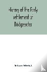 Mitchell, Nahum - History of the early settlement of Bridgewater, in Plymouth county, Massachusetts, including an extensive Family register