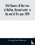 Ernest Bowman, George - Vital records of the town of Halifax, Massachusetts, to the end of the year 1849