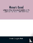 Josepha Hale, Sarah - Woman's record; or, Sketches of all distinguished women, from "the beginning" till A.D. 1850. Arranged in four eras. With selections from female writers of every age