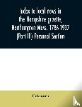 Unknown - Index to local news in the Hampshire gazette, Northampton Mass. 1786-1937 (Part III) Personal Section