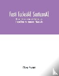 Scott, Hew - Fasti ecclesiAE scoticanAE; the succession of ministers in the Church of Scotland from the reformation (Volume VIII)