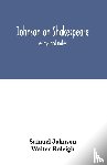 Johnson, Samuel, Raleigh, Walter - Johnson on Shakespeare