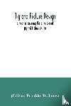  - Jig and fixture design, a treatise covering the principles of jig and fixture design, the important constructional details, and many different types of work-holding devices used in interchangeable manufacture