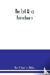 Charles Eliot, Sir - The East Africa Protectorate