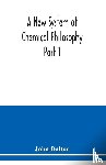 Dalton, John - A New System of Chemical Philosophy Part 1