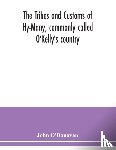 O'Donovan, John - The Tribes and customs of Hy-Many, commonly called O'Kelly's country. Now first published form the Book of Lecan, a MS. in the Library of the Royal Irish Academy; with a translation and notes