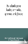 Guðbrand Vigfusson, Dr, York Powell, F - An Icelandic prose reader, with notes, grammar, and glossary