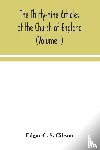 C S Gibson, Edgar - The Thirty-nine Articles of the Church of England (Volume I)