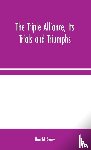 Avery, Harold - The Triple Alliance, Its Trials and Triumphs