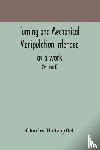 Holtzapffel, Charles - Turning and mechanical manipulation intended as a work of general reference and practical instruction on the lathe, and the various mechanical pursuits followed by amateurs (Volume I)