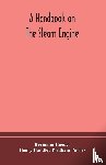 Haeder, Hermann, Handley Pridham Powles, Henry - A handbook on the steam engine, with especial reference to small and medium-sized engines, for the use of engine makers, mechanical draughtsmen, engineering students, and users of steam power