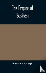 Carnegie, Andrew - The empire of business