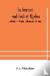 McLellan, J A - The Teacher's Hand-Book of Algebra; containing methods, solutions and exercises