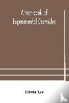Lee, Edwin - A text-book of experimental chemistry (with descriptive notes for students of general inorganic chemistry