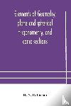 N Robinson, H - Elements of geometry, plane and spherical trigonometry, and conic sections