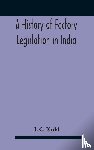 C Kydd, J - A History Of Factory Legislation In India