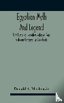 A MacKenzie, Donald - Egyptian Myth And Legend With Historical Narrative Notes On Race Problems Comparative Beliefs Etc.