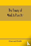 Gentile, Giovanni - The Theory Of Mind As Pure Act
