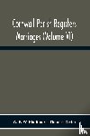 P W Phillimore, W, Taylor, Thomas - Cornwall Parish Registers. Marriages (Volume Vi)
