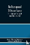 Harvey Robinson, James, Austin Beard, Charles - The Development Of Modern Europe; An Introduction To The Study Of Current History (Volume I)