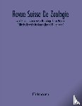 Unknown - Revue Suisse De Zoologie; Annales De La Societe Suisse De Zoologie Et Du Museum D Histoire Naturelle De Geneve (Tome 109) Fascicule 3