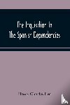 Charles Lea, Henry - The Inquisition In The Spanish Dependencies